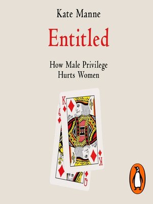 cover image of Entitled: How Male Privilege Hurts Women